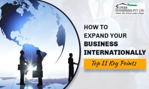 How To Expand Your Business Internationally | Top 11 Key Points ...