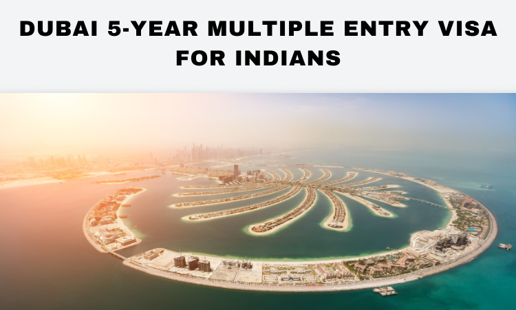 Dubai 5-year Multiple Entry Visa for Indians