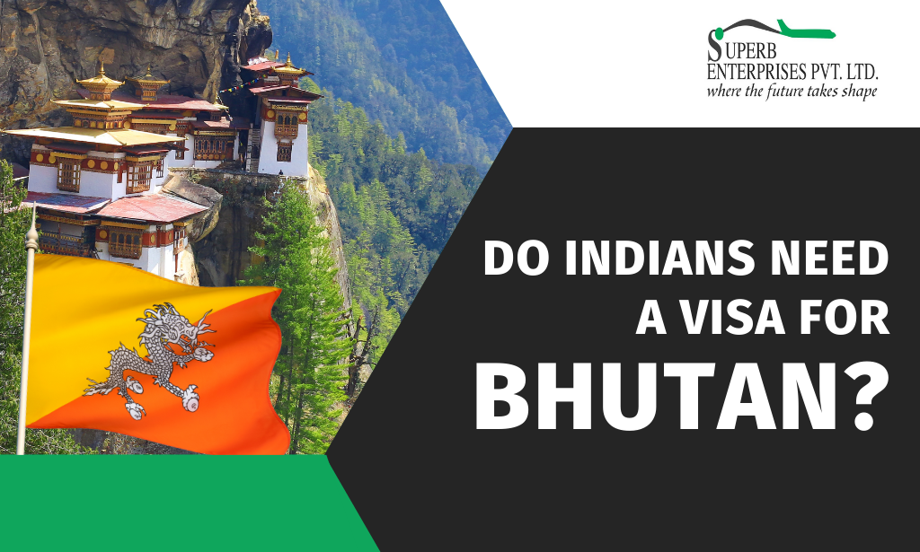 Do Indians Need a Visa for Bhutan​?